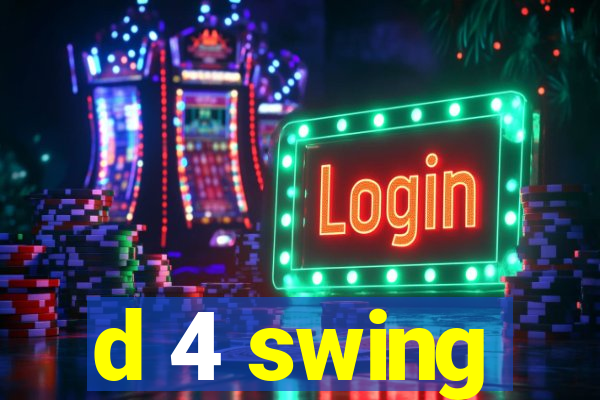 d 4 swing